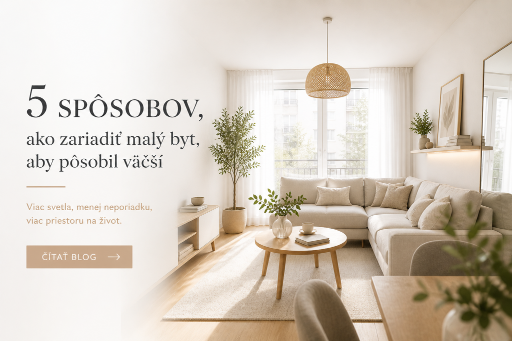 5 spôsobov, ako zariadiť malý byt, aby pôsobil väčší | LL design Ako zariadiť malý byt - LL design